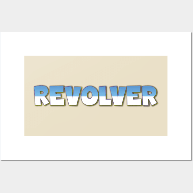 REVOLVER TEXT Wall Art by Easy On Me